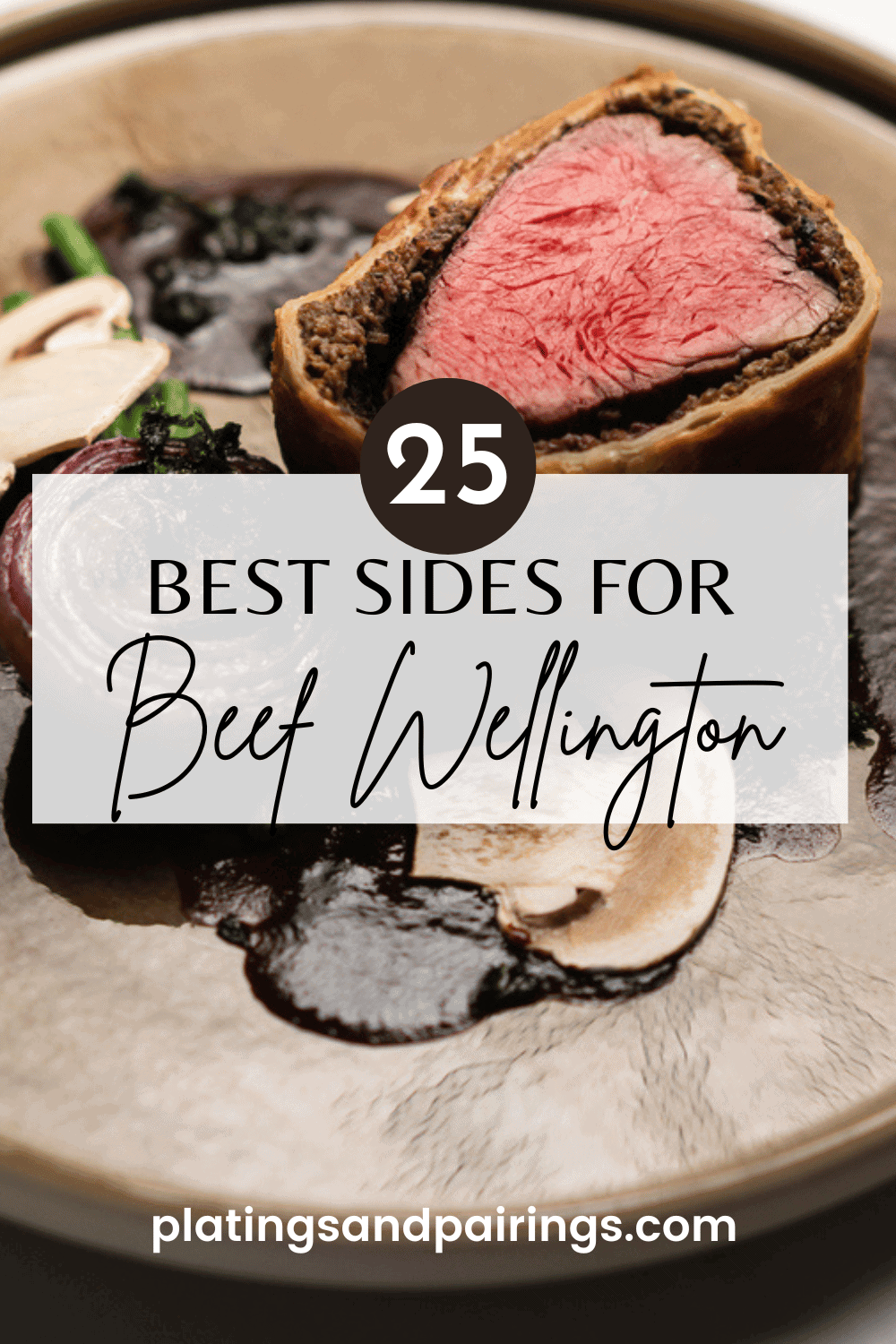 Top 7 Delicious Sides to Pair with Beef Wellington