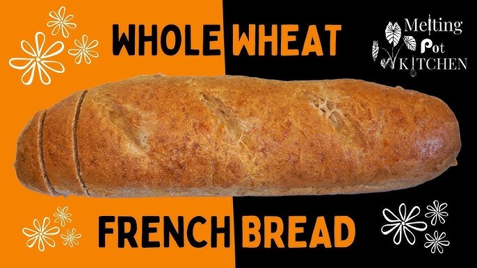 How to Make Perfect Whole Wheat French Bread at Home