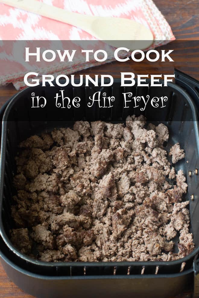 How to Cook Ground Beef in an Air Fryer: Tips and Tricks